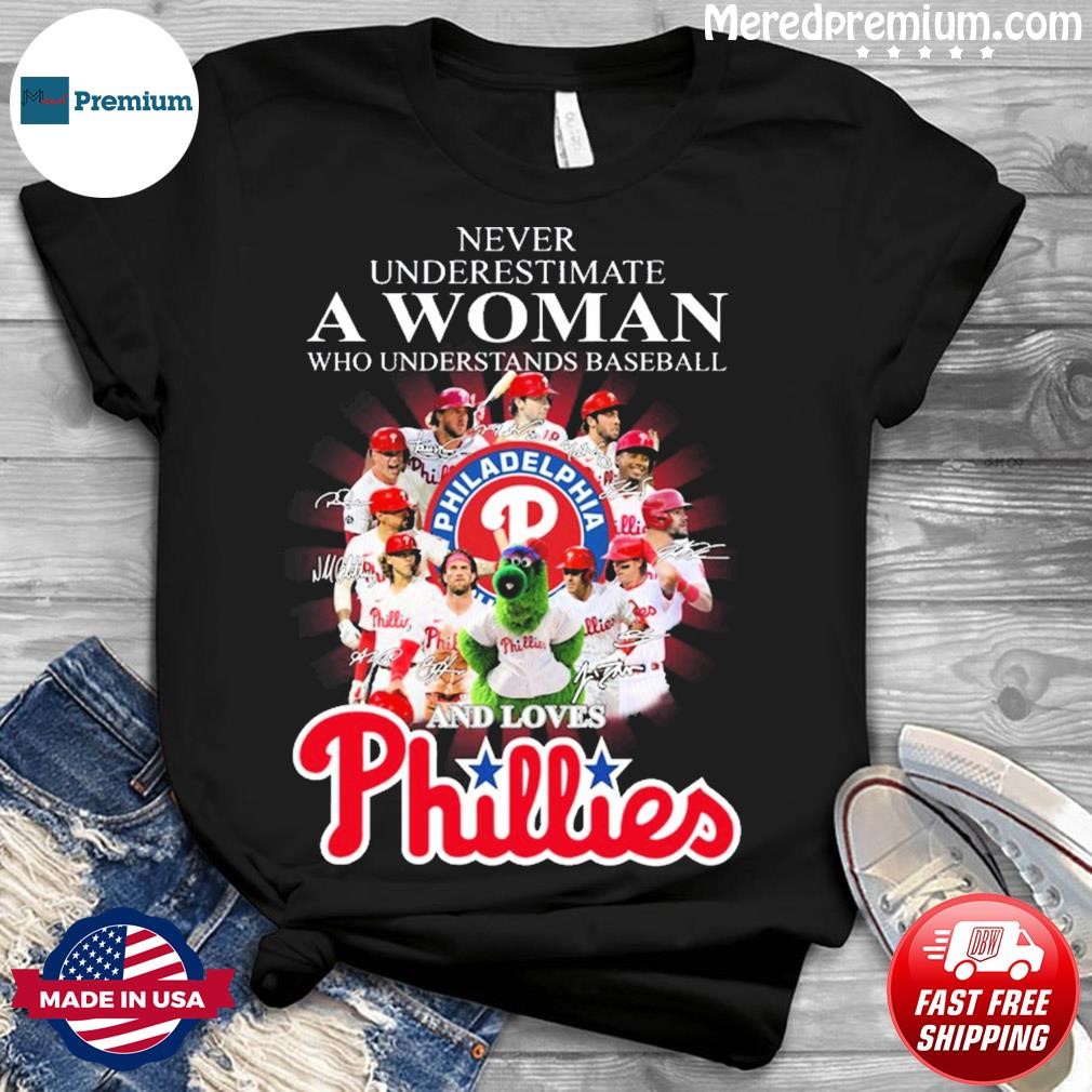 Never Underestimate A Woman Who Understands Baseball And Loves Phillies  T-shirt