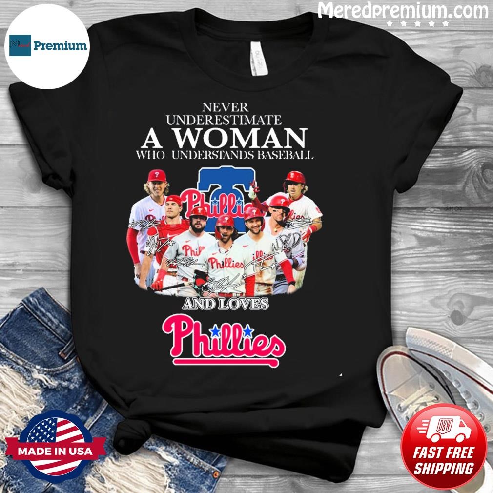 Never Underestimate A Woman Who Understands Baseball And Loves Phillies  T-shirt