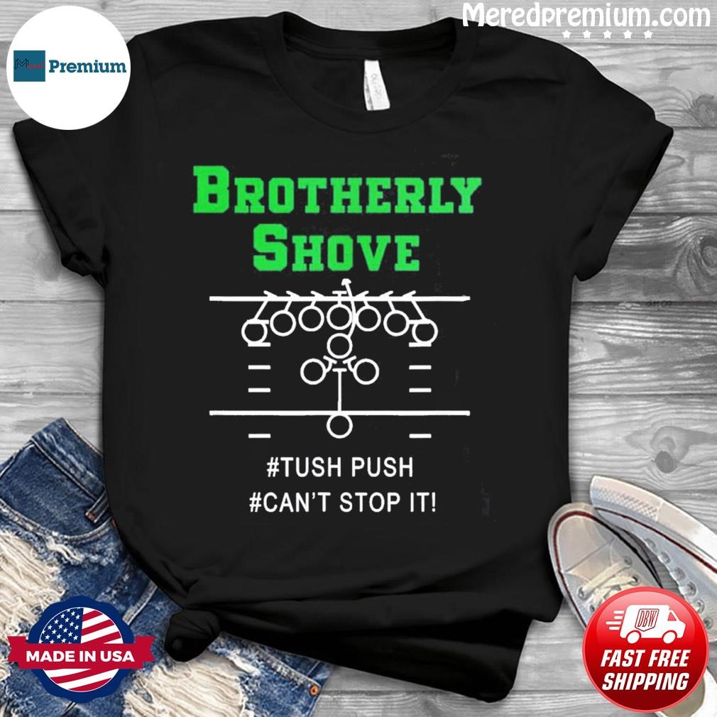 NFL Philadelphia Eagles The Brotherly Shove Is Undefeated Unisex T