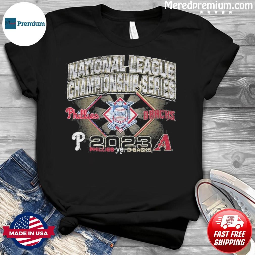 Philadelphia Phillies vs Arizona Diamondbacks 2023 NLCS shirt