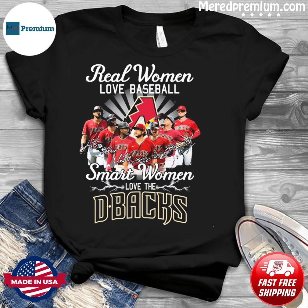 Real Women Love Baseball Smart Women Love The D Backs T-shirt