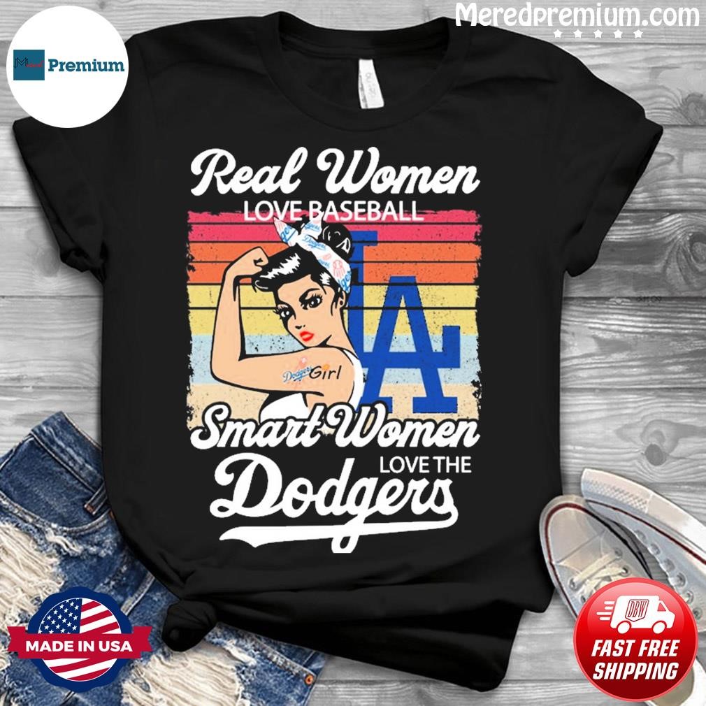 Real Women Love Baseball Smart Women Love The Los Angeles Dodgers Girl Vintage  Shirt, hoodie, sweater, long sleeve and tank top