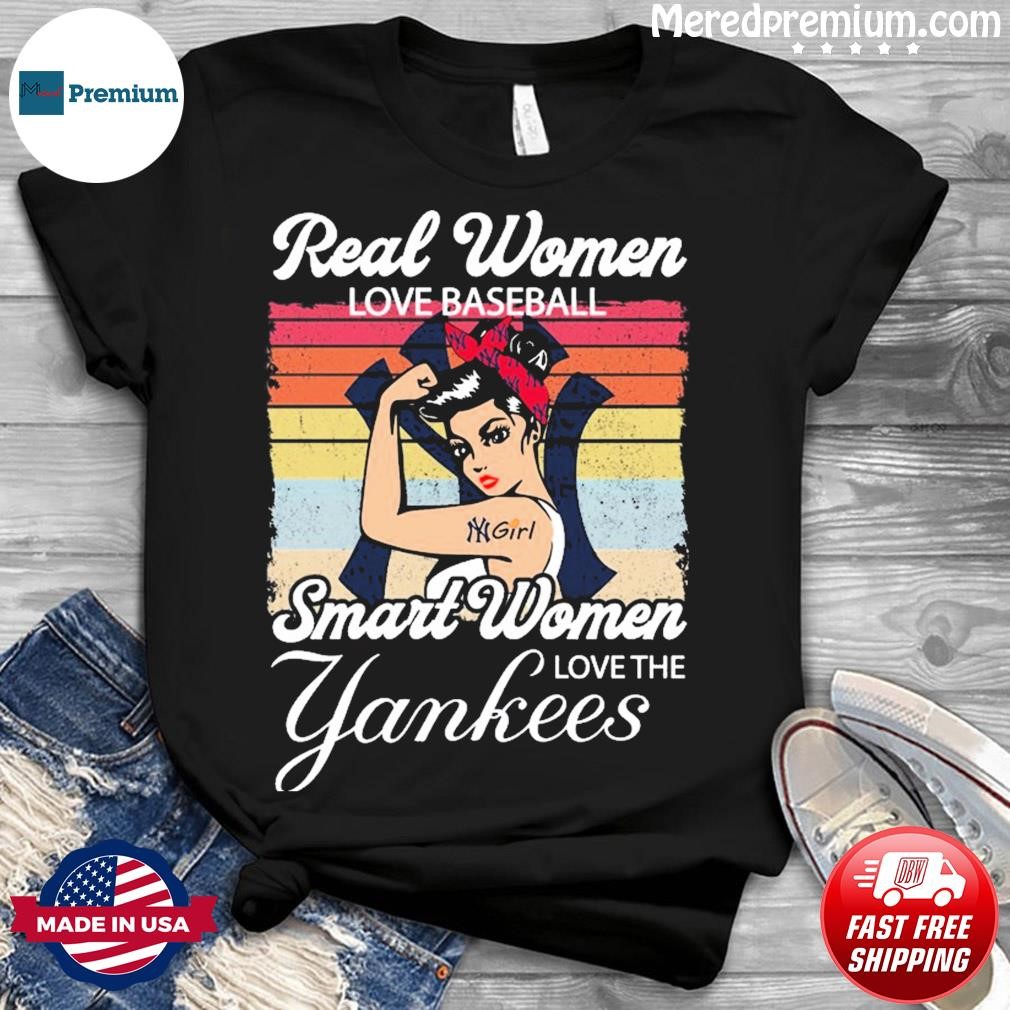 Real Women Love Baseball Smart Women Love The New York Yankees Hot T-Shirt,  hoodie, sweater, long sleeve and tank top