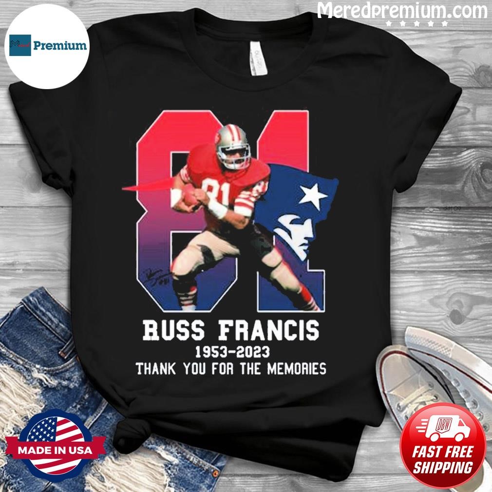 Russ Francis 1953 2023 Patriots Thank You For The Memories T Shirt