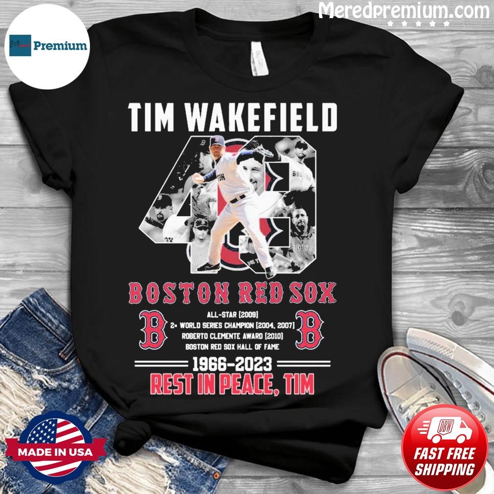 Tim Wakefield Boston Red Sox 1966-2023 Rest In Peace Tim Shirt, hoodie,  sweater, long sleeve and tank top