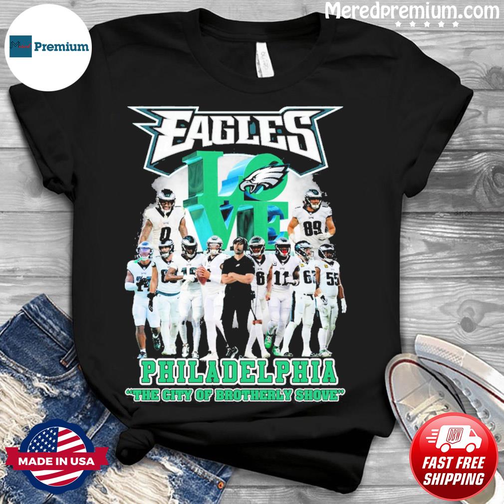 Love Philadelphia the city of Brotherly Shove Philadelphia Eagles shirt,  hoodie, sweater, long sleeve and tank top