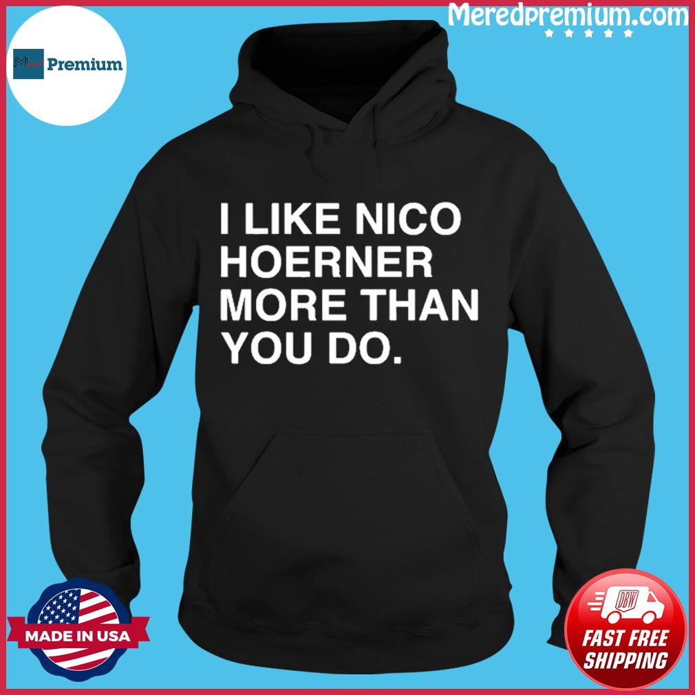 Official i like nico hoerner more than you do shirt, hoodie