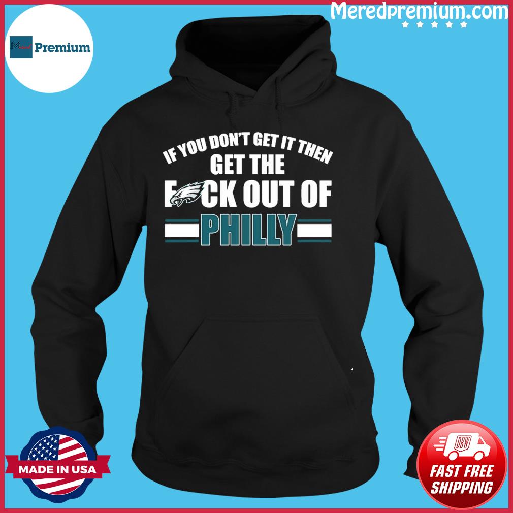 Premium Philadelphia Eagles shut the fuck up shirt, hoodie, sweater, long  sleeve and tank top