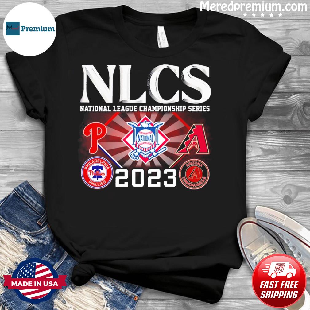 Philadelphia Phillies vs Arizona Diamondbacks 2023 NLCS shirt