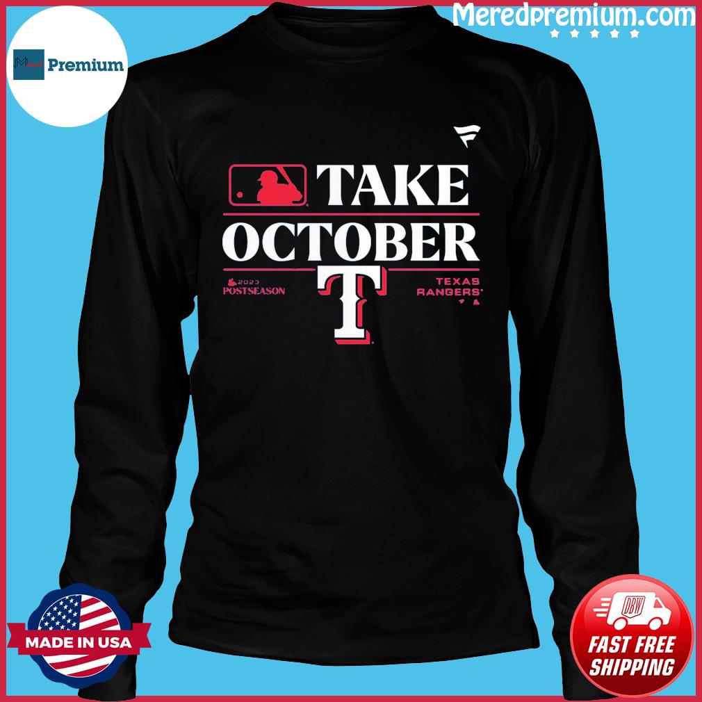 Take October 2023 Texas Rangers Baseball Shirt, hoodie, sweater, long  sleeve and tank top