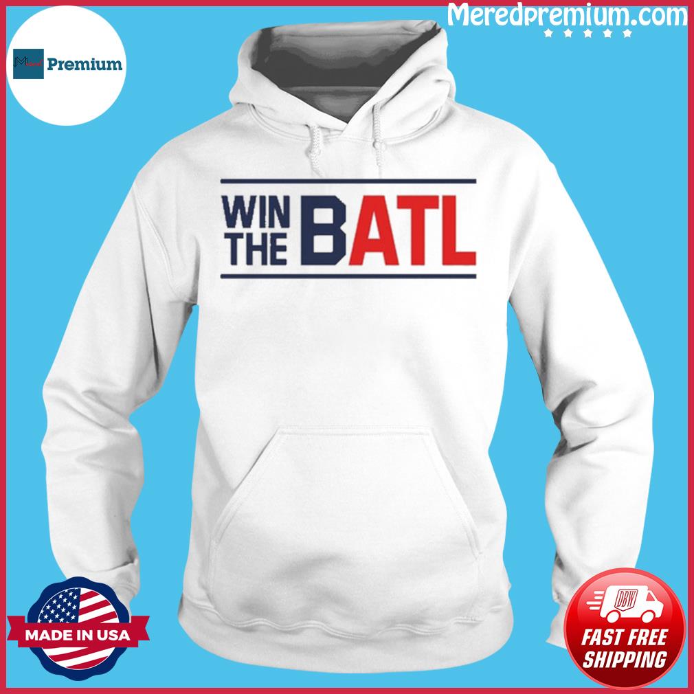 Win The Batl Atlanta Braves Shirt, hoodie, sweater, long sleeve and tank top