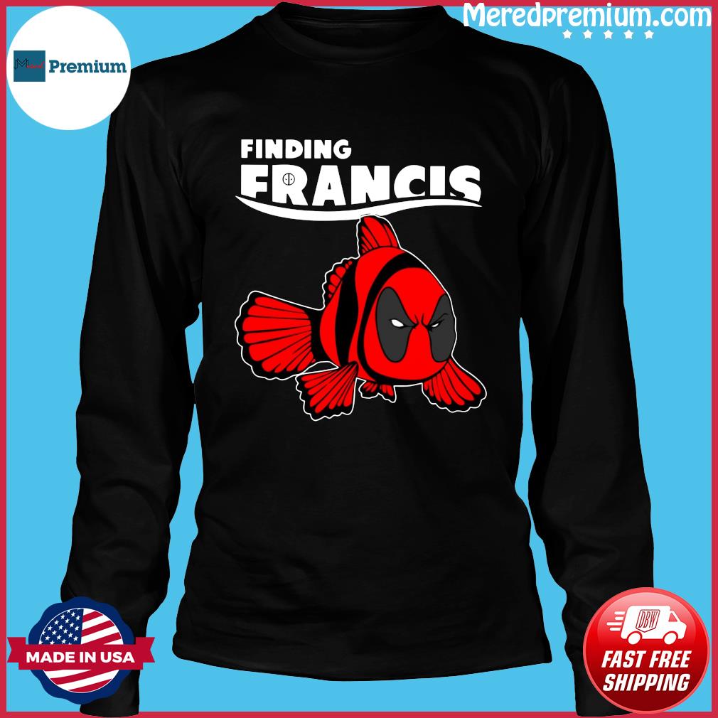 finding francis deadpool shirt