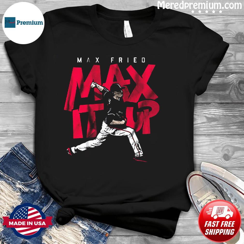 Max Fried - Max It Up T-Shirt + Hoodie, Atlanta Braves - Skullridding
