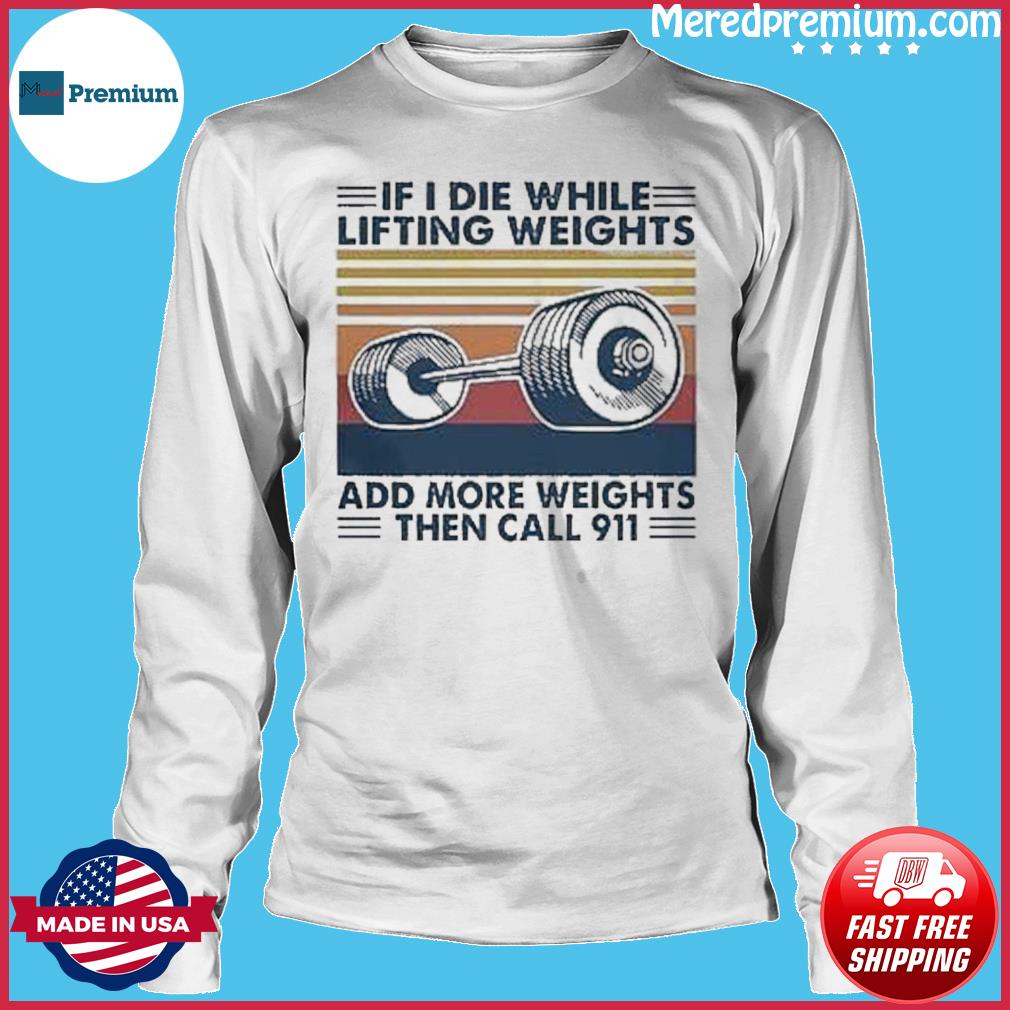 if i die lifting weights shirt