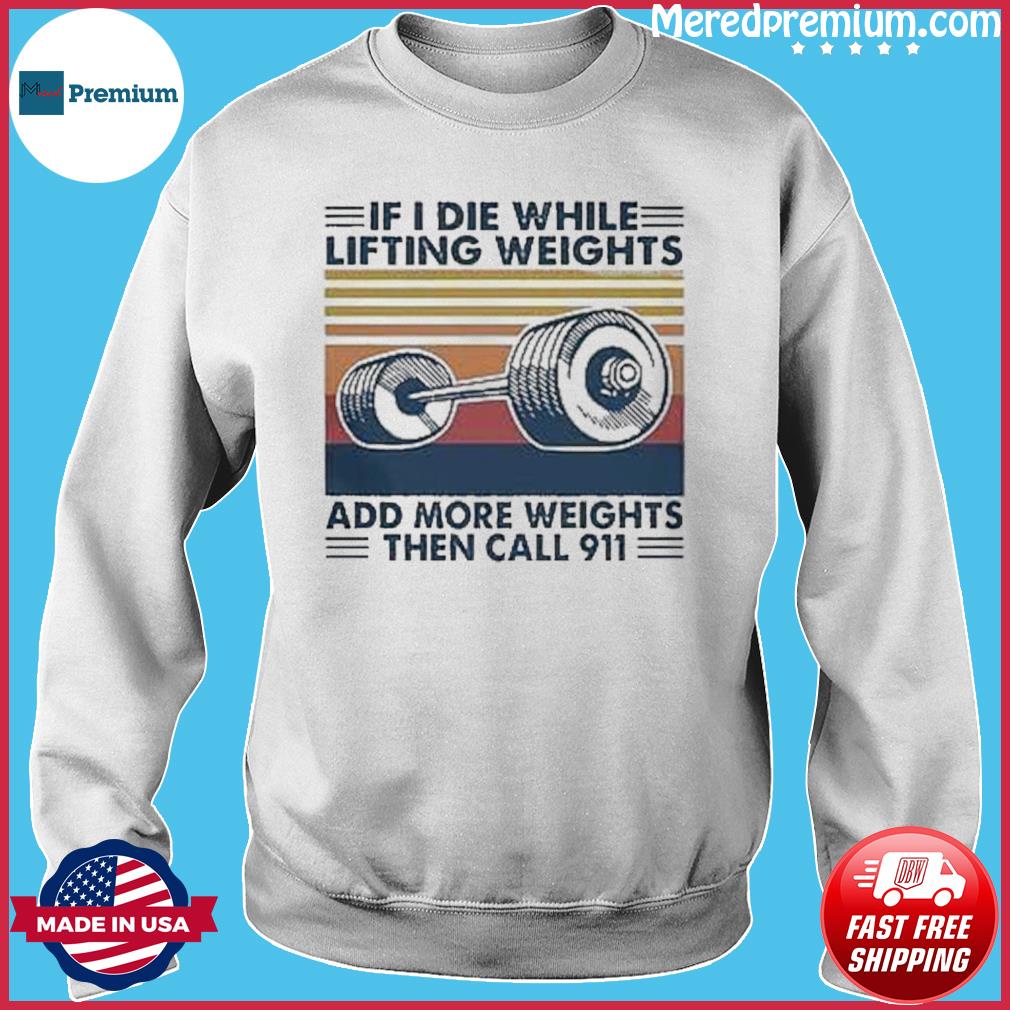 if i die lifting weights shirt