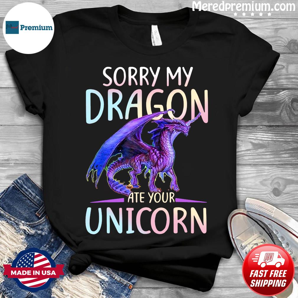 My dragon ate your unicorn shirt Clearance