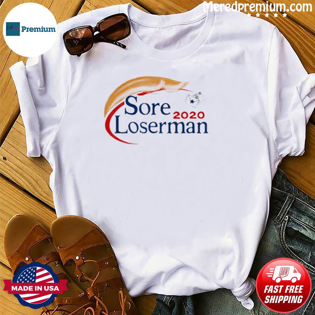 sore loserman t shirts