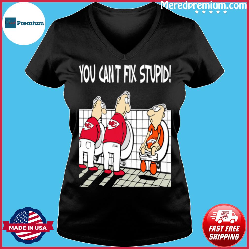 You Can't Fix Stupid Funny Kansas City Chiefs NFL Shirts - T-ShirtTop