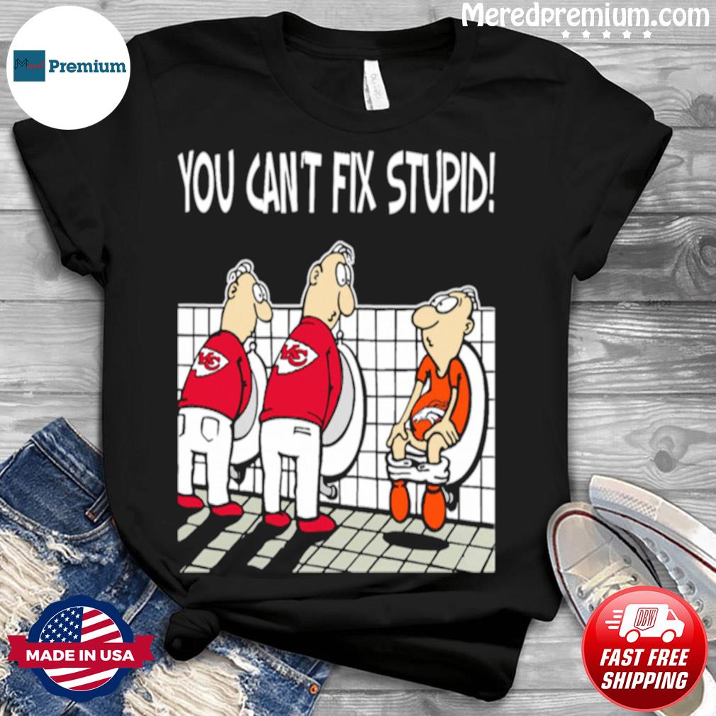 You Cant Fix Stupid Funny Kansas City Chiefs T-Shirt, 58% OFF