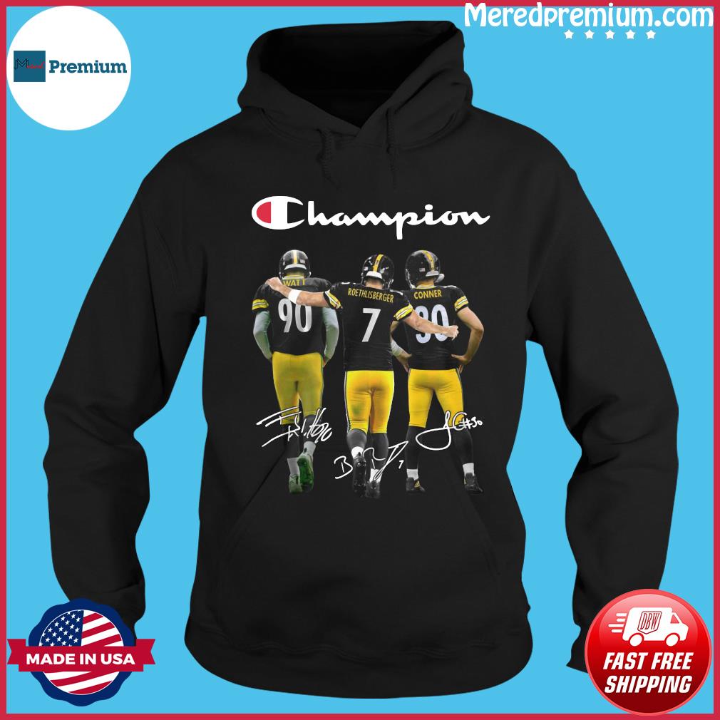 Champions Pittsburgh Steelers T J Watt 90 Ben Roethlisberger 7 James Conner  30 Signatures Shirt, hoodie, sweater, long sleeve and tank top