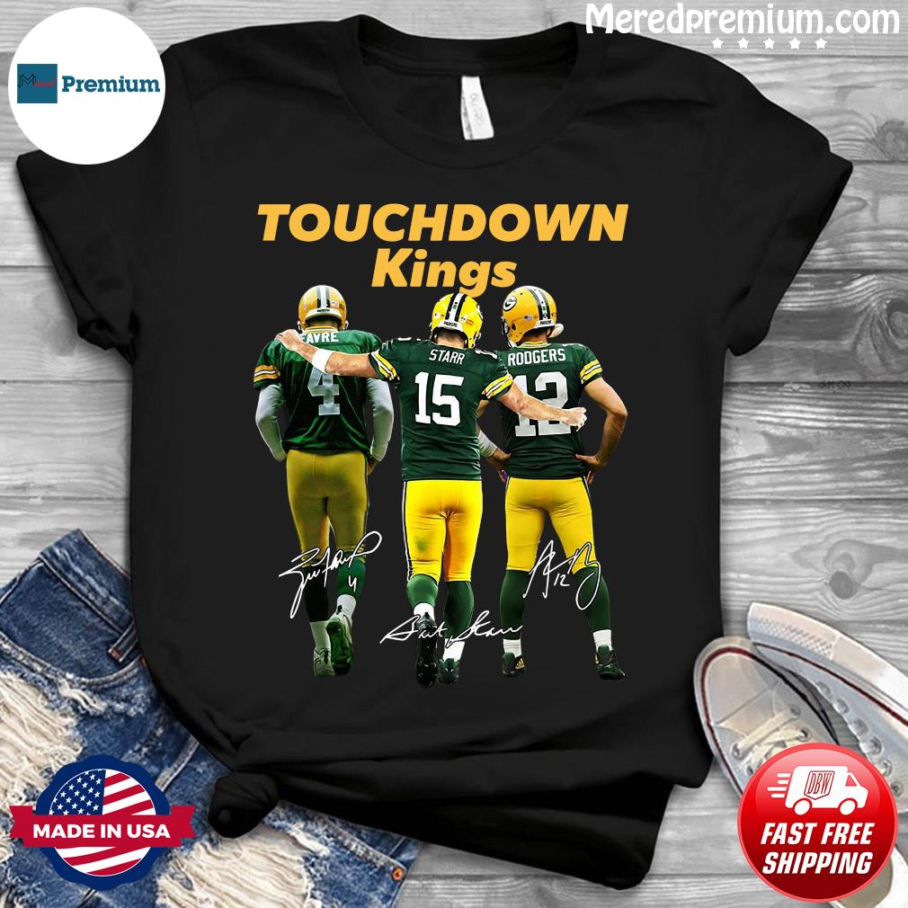 Awesome Green Bay Packers Touchdown Kings Brett Favre 4 Bart Starr 15 Aaron  Rodgers 12 Signatures Shirt