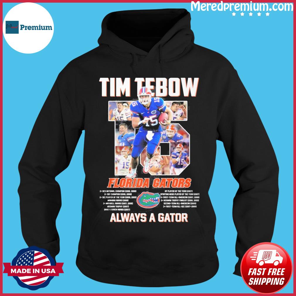 Tim Tebow Florida Gators always a Gator shirt, hoodie, sweater and long  sleeve