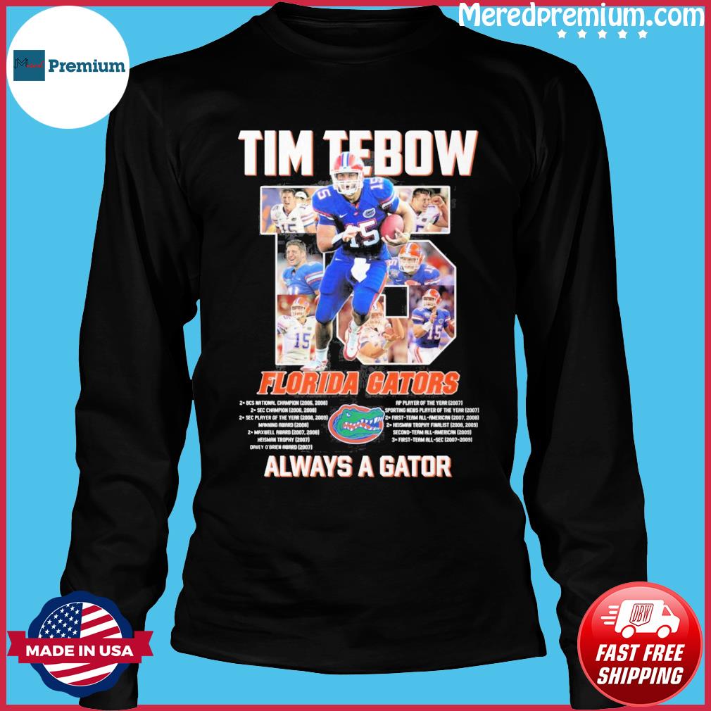 Get Tim Tebow Florida Gators always a Gator shirt For Free